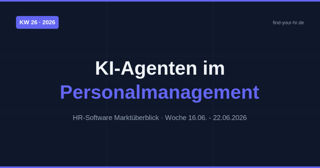 HR Software Launches KW26 2026 – KI-Agenten im Personalmanagement | find-your-hr.de